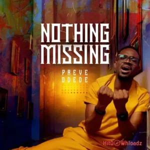 Preye Odede – Nothing Missing MP3 Download