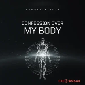 Lawrence Oyor – Confession Over My Body MP3 Download