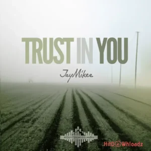 JayMikee – Trust In You MP3 Download