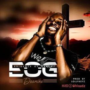 DeeMike – Evidence Of Grace (EOG) MP3 Download