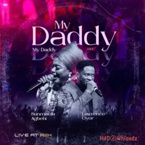 Lawrence Oyor & Sunmisola Agbebi – My Daddy My Daddy MP3 Download