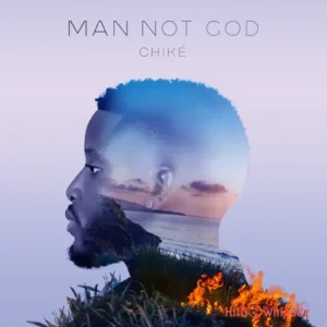 Chike – Man Not God MP3 Download