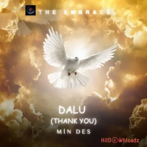 Min Des – Dalu (Thank You) MP3 Download