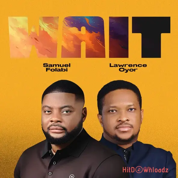 Samuel Folabi – Wait ft. Lawrence Oyor Cover Art