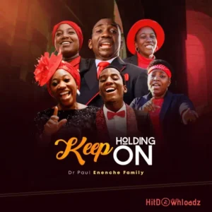 Dr. Paul Enenche Family – Keep Holding On MP3 Download
