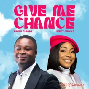 Bidemi Olaoba & Mercy Chinwo – Give Me Chance MP3 Download