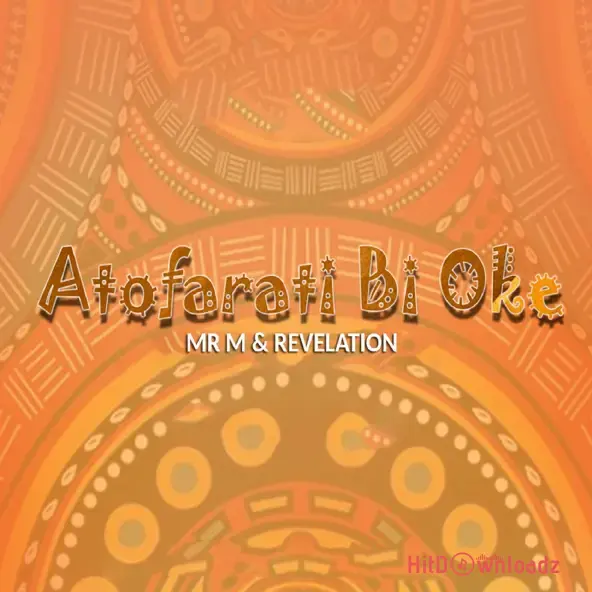 Mr M & Revelation – Atofarati Bi Oke Cover Art