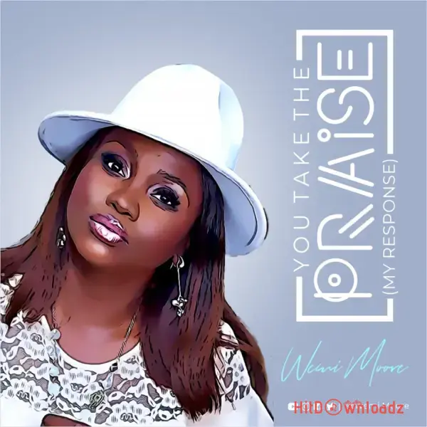 Wemi Moore – You Take The Praise (My Response) Cover Art