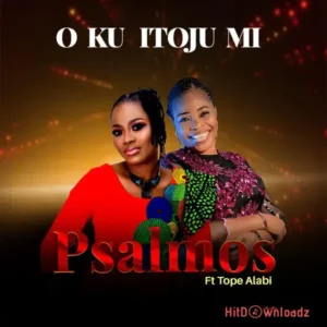 O Ku Itoju Mi – Psalmos ft. Tope Alabi MP3 Download