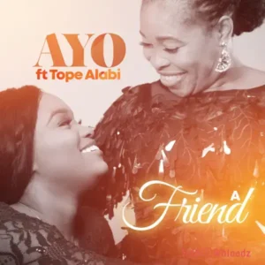 Ayomiku – A Friend ft. Tope Alabi MP3 Download