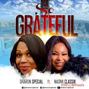 Sharon Special – Grateful ft. Naomi Classik MP3 Download