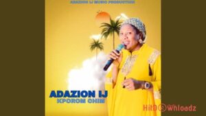 Adazion IJ – Kporom Chim MP3 Download
