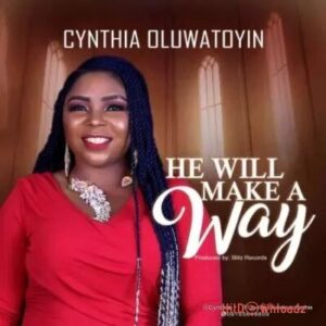 Cynthia Oluwatoyin – He Will Make A Way MP3 Download