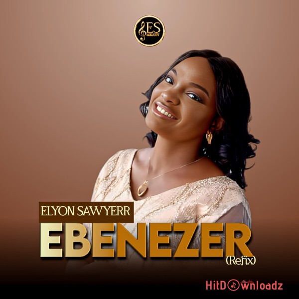 Elyon Sawyerr – Ebenezer (Refix) Cover Art