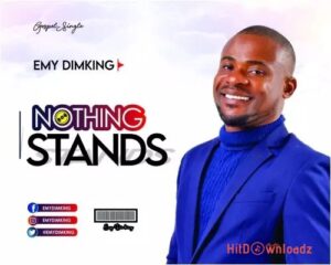 Emy Dimking – Nothing Stands MP3 Download