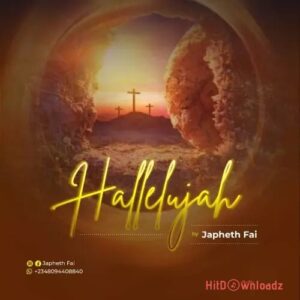 Japheth Fai – Hallelujah MP3 Download