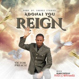 Victor Preach – Adonai You Reign MP3 Download