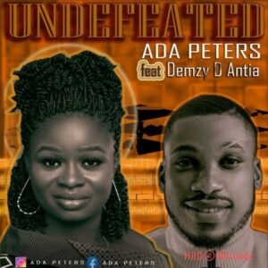 Ada Peters – Undefeated ft. Demzy D Antia MP3 Download