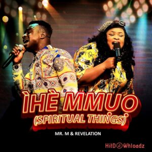 Mr M & Revelation – Ihe Nmuo MP3 Download