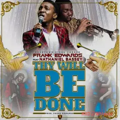 Frank Edwards – Thy Will Be Done ft. Nathaniel Bassey Cover Art