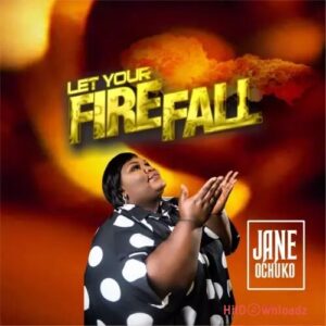Jane Ochuko – Let Your Fire Fall MP3 Download