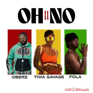 Oberz – Oh No II ft. Fola & Tiwa Savage MP3 Download
