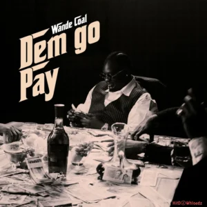 Wande Coal – Dem Go Pay MP3 Download