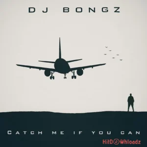 DJ Bongz – Catch Me If You Can Album MP3 Download