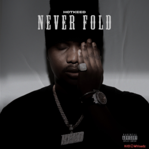 Hotkeed – Never Fold Album MP3 Download