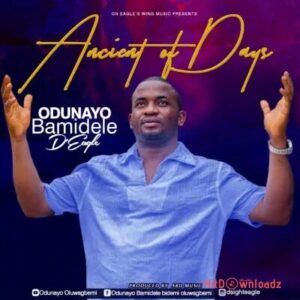 Ancient of Days – Odunayo Bamidele D’Eagle MP3 Download