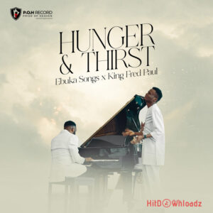 Ebuka Songs – Hunger And Thirst ft. King Fred Paul MP3 Download