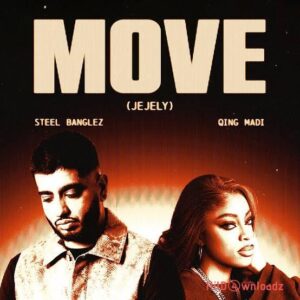 Steel Banglez – Move (Jejely) ft. Qing Madi MP3 Download
